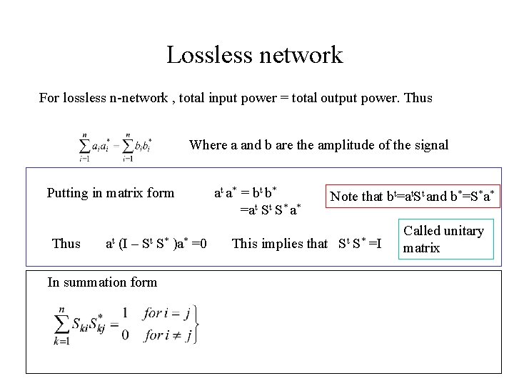Lossless network For lossless n-network , total input power = total output power. Thus Lossless network For lossless n-network , total input power = total output power. Thus