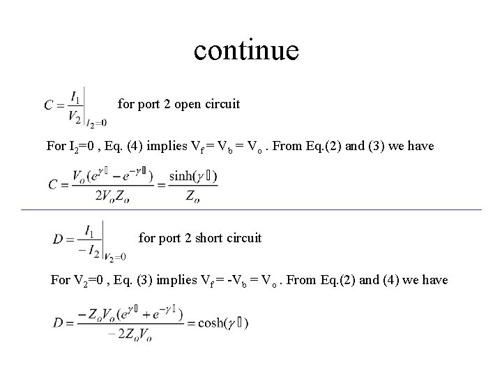 continue for port 2 open circuit For I 2=0 , Eq. (4) implies Vf continue for port 2 open circuit For I 2=0 , Eq. (4) implies Vf