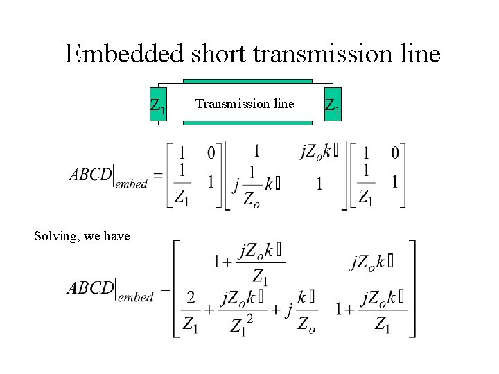Embedded short transmission line Z 1 Solving, we have Transmission line Z 1 Embedded short transmission line Z 1 Solving, we have Transmission line Z 1