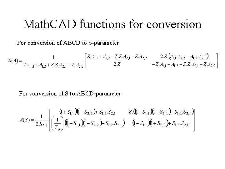 Math. CAD functions for conversion For conversion of ABCD to S-parameter For conversion of Math. CAD functions for conversion For conversion of ABCD to S-parameter For conversion of
