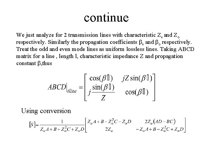 continue We just analyze for 2 transmission lines with characteristic Ze and Zo respectively. continue We just analyze for 2 transmission lines with characteristic Ze and Zo respectively.