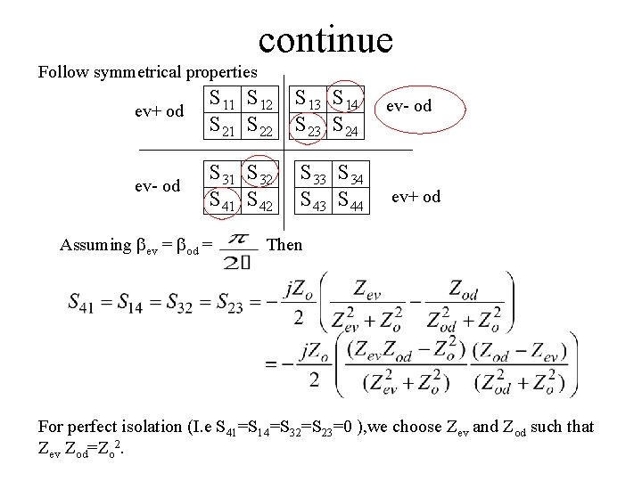 continue Follow symmetrical properties ev+ od S 11 S 12 S 21 S 22 continue Follow symmetrical properties ev+ od S 11 S 12 S 21 S 22