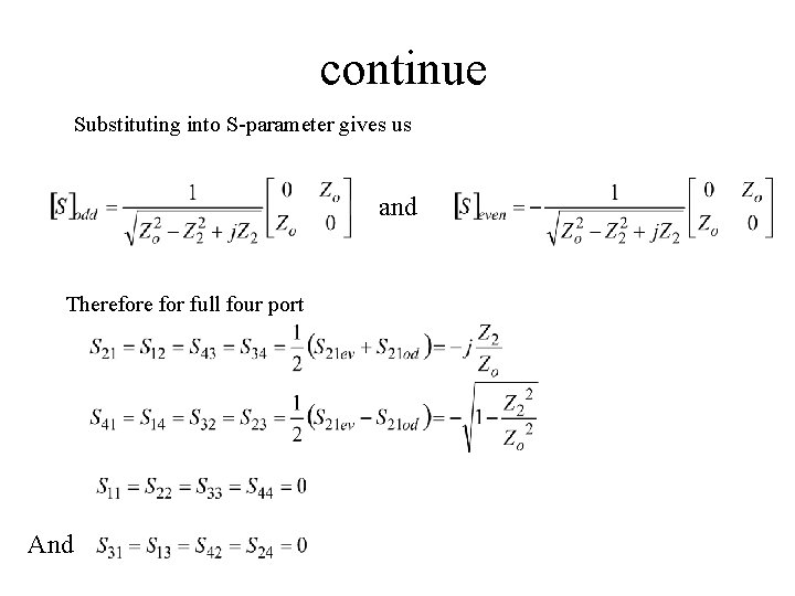 continue Substituting into S-parameter gives us and Therefore for full four port And continue Substituting into S-parameter gives us and Therefore for full four port And