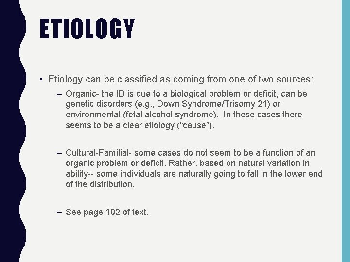 ETIOLOGY • Etiology can be classified as coming from one of two sources: –