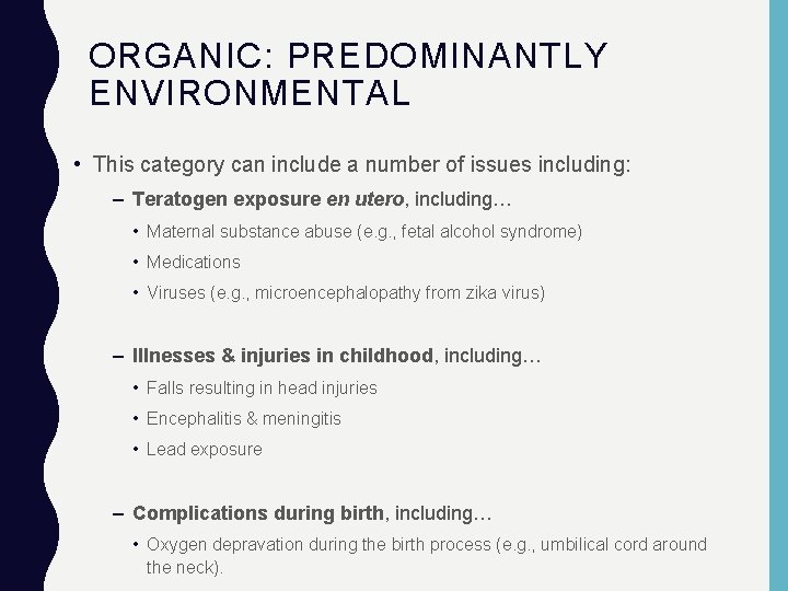 ORGANIC: PREDOMINANTLY ENVIRONMENTAL • This category can include a number of issues including: –