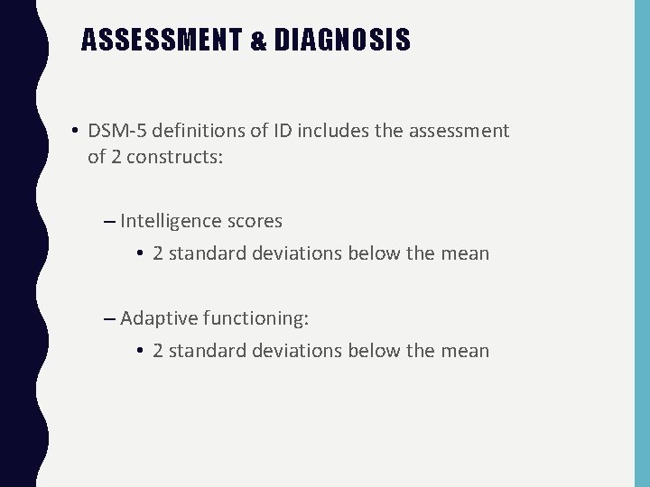 ASSESSMENT & DIAGNOSIS • DSM-5 definitions of ID includes the assessment of 2 constructs: