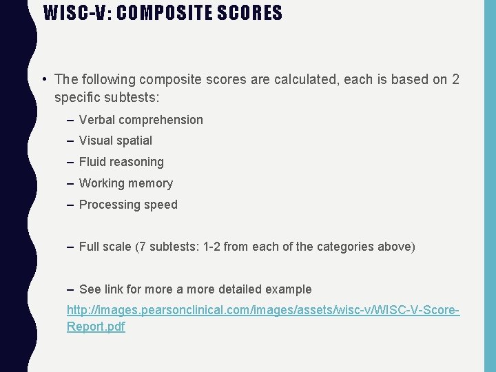 WISC-V: COMPOSITE SCORES • The following composite scores are calculated, each is based on