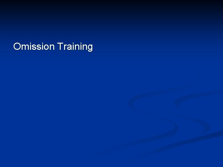 Omission Training 