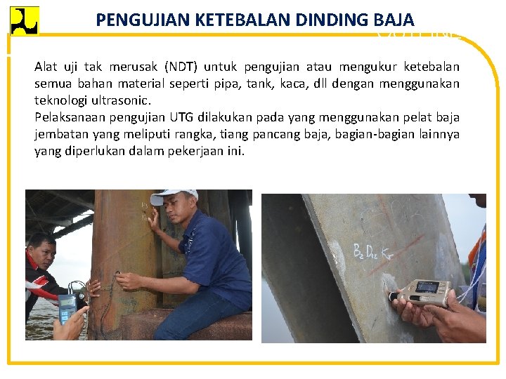 PENGUJIAN KETEBALAN DINDING BAJA OUTLINE Alat uji tak merusak (NDT) untuk pengujian atau mengukur