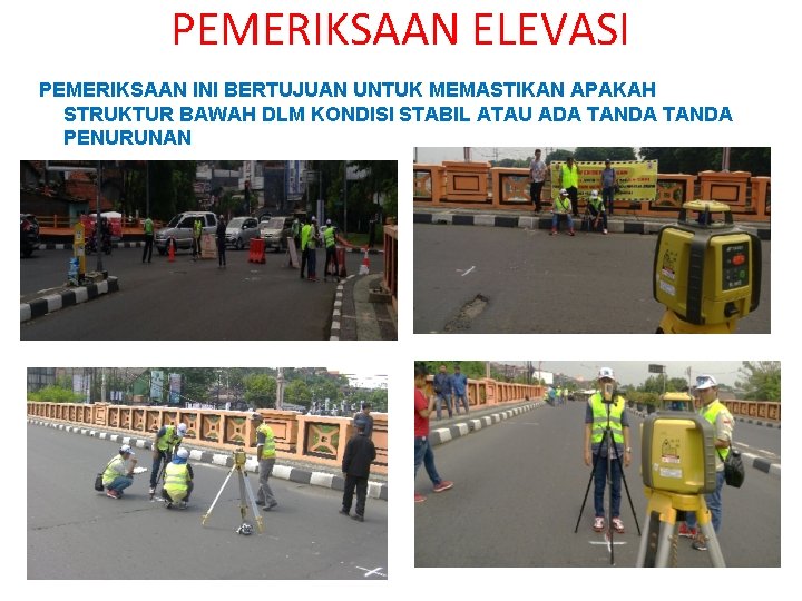 PEMERIKSAAN ELEVASI PEMERIKSAAN INI BERTUJUAN UNTUK MEMASTIKAN APAKAH STRUKTUR BAWAH DLM KONDISI STABIL ATAU