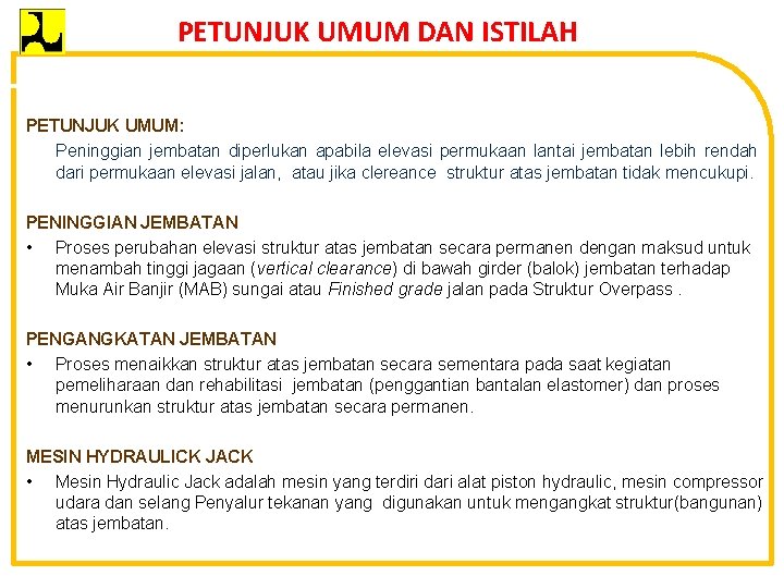 PETUNJUK UMUM DAN ISTILAH PETUNJUK UMUM: Peninggian jembatan diperlukan apabila elevasi permukaan lantai jembatan