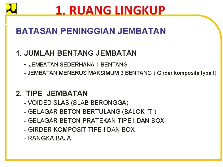 1. RUANG LINGKUP BATASAN PENINGGIAN JEMBATAN 1. JUMLAH BENTANG JEMBATAN - JEMBATAN SEDERHANA 1