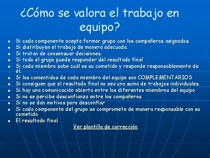 ¿Cómo se valora el trabajo en equipo? n n n Si cada componente acepta
