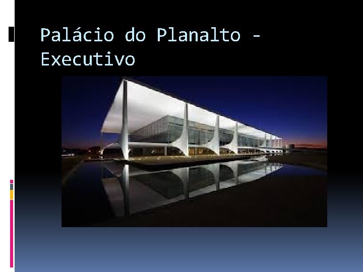 Palácio do Planalto Executivo 