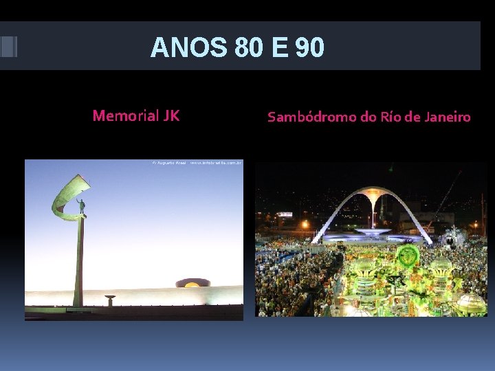 ANOS 80 E 90 Memorial JK Sambódromo do Río de Janeiro 