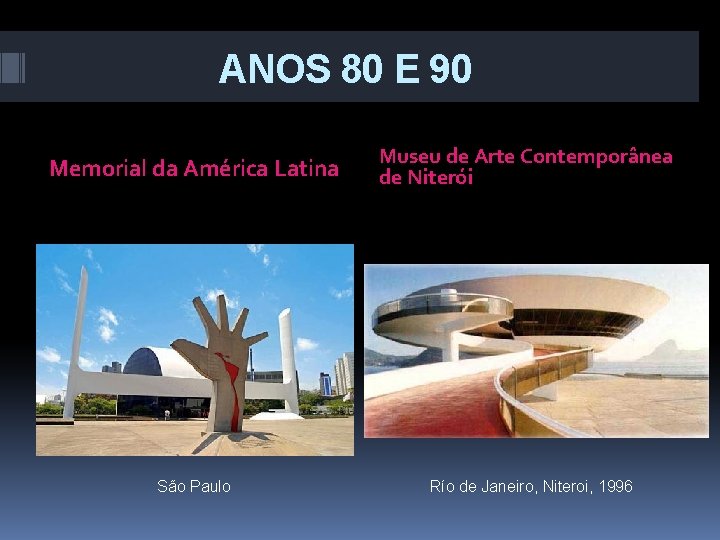 ANOS 80 E 90 Memorial da América Latina São Paulo Museu de Arte Contemporânea