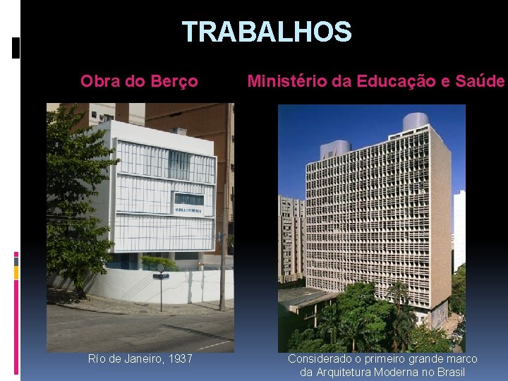 TRABALHOS Obra do Berço Río de Janeiro, 1937 Ministério da Educação e Saúde Considerado