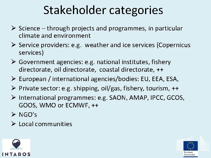Stakeholder categories Ø Science – through projects and programmes, in particular climate and environment
