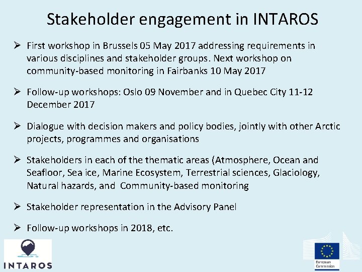 Stakeholder engagement in INTAROS Ø First workshop in Brussels 05 May 2017 addressing requirements