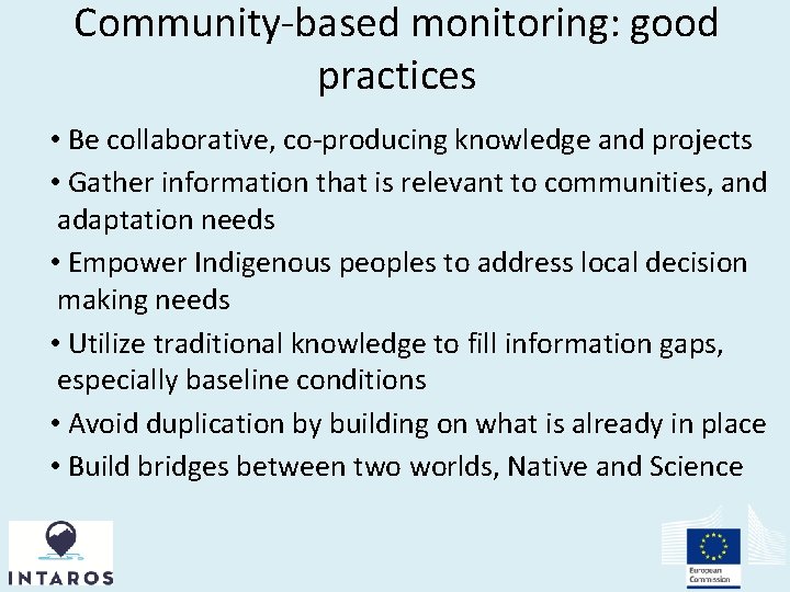 Community-based monitoring: good practices • Be collaborative, co-producing knowledge and projects • Gather information