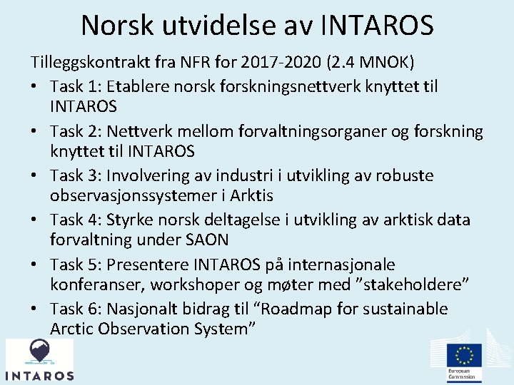 Norsk utvidelse av INTAROS Tilleggskontrakt fra NFR for 2017 -2020 (2. 4 MNOK) •