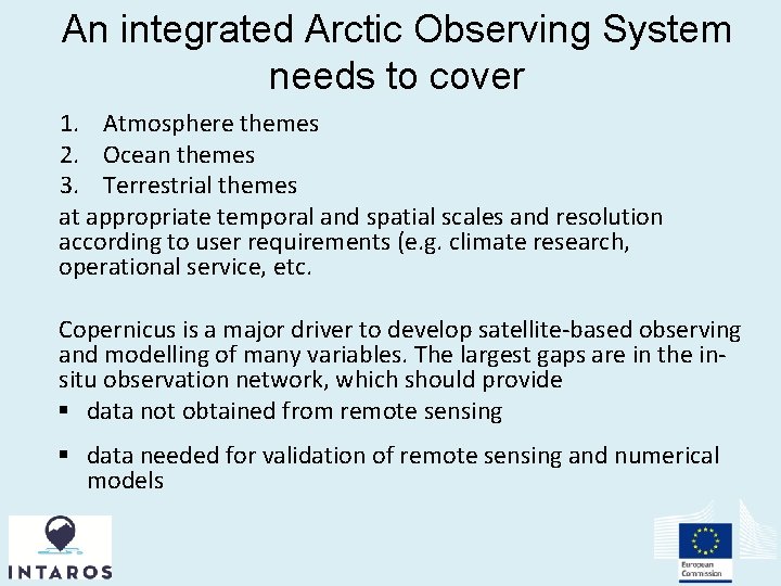 An integrated Arctic Observing System needs to cover 1. Atmosphere themes 2. Ocean themes