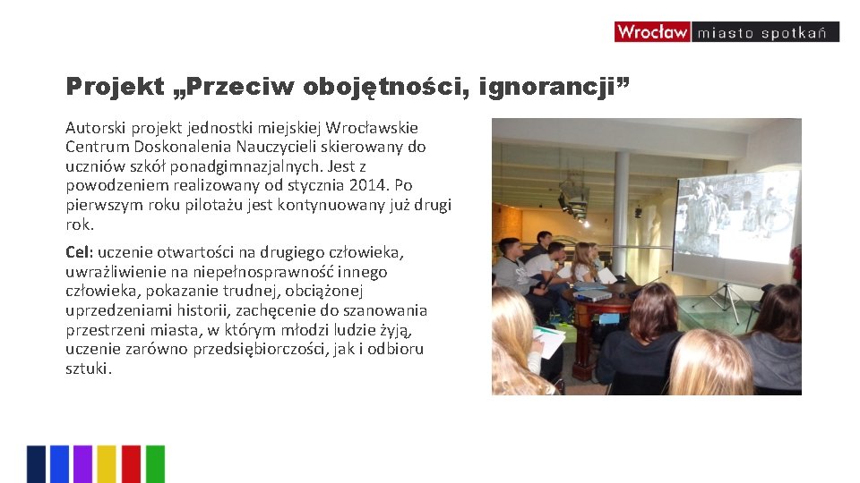 Projekt „Przeciw obojętności, ignorancji” Autorski projekt jednostki miejskiej Wrocławskie Centrum Doskonalenia Nauczycieli skierowany do