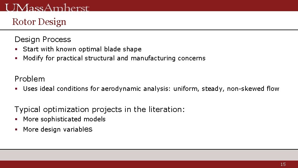 Rotor Design Process § Start with known optimal blade shape § Modify for practical