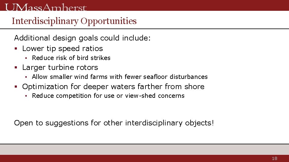Interdisciplinary Opportunities Additional design goals could include: § Lower tip speed ratios • Reduce