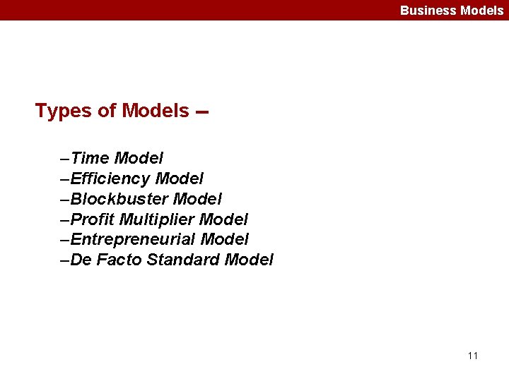 Business Models Types of Models -–Time Model –Efficiency Model –Blockbuster Model –Profit Multiplier Model