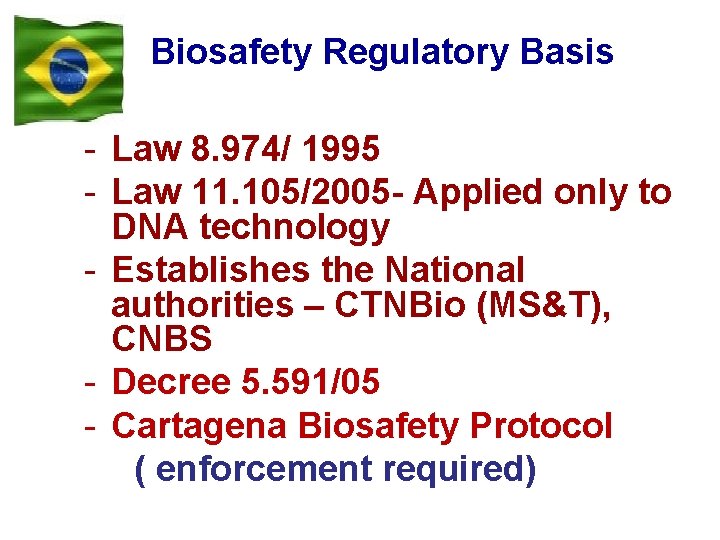 Biosafety Regulatory Basis - Law 8. 974/ 1995 - Law 11. 105/2005 - Applied