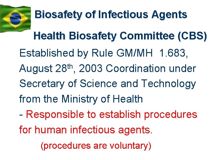 Biosafety of Infectious Agents Health Biosafety Committee (CBS) Established by Rule GM/MH 1. 683,