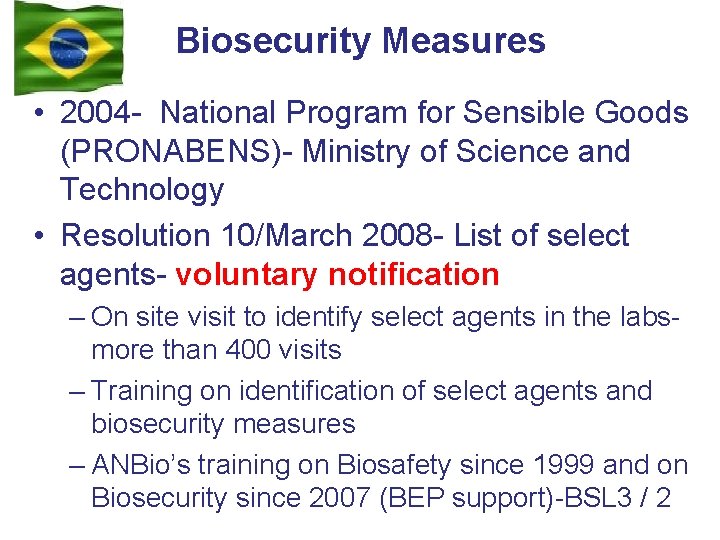 Biosecurity Measures • 2004 - National Program for Sensible Goods (PRONABENS)- Ministry of Science