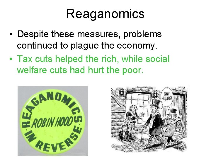 Reaganomics • Despite these measures, problems continued to plague the economy. • Tax cuts