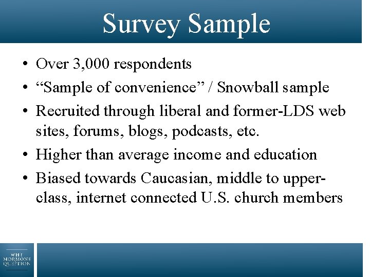 Survey Sample • Over 3, 000 respondents • “Sample of convenience” / Snowball sample