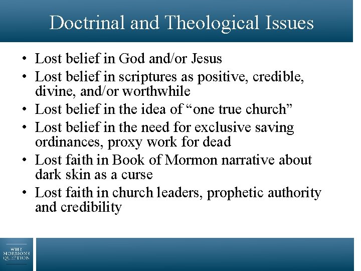 Doctrinal and Theological Issues • Lost belief in God and/or Jesus • Lost belief