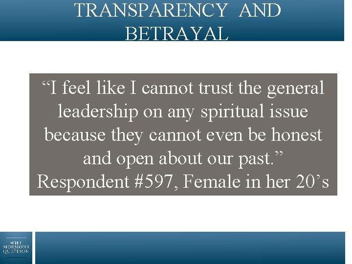TRANSPARENCY AND BETRAYAL “I feel like I cannot trust the general leadership on any