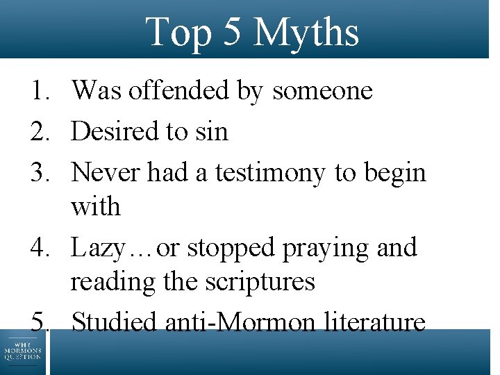 Top 5 Myths 1. Was offended by someone 2. Desired to sin 3. Never