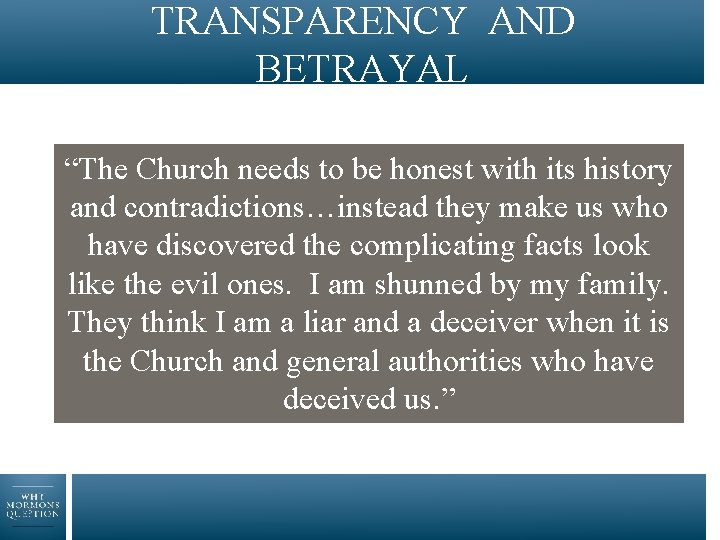 TRANSPARENCY AND BETRAYAL “The Church needs to be honest with its history and contradictions…instead