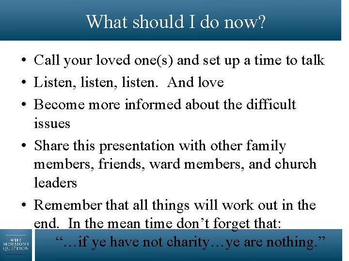 What should I do now? • Call your loved one(s) and set up a
