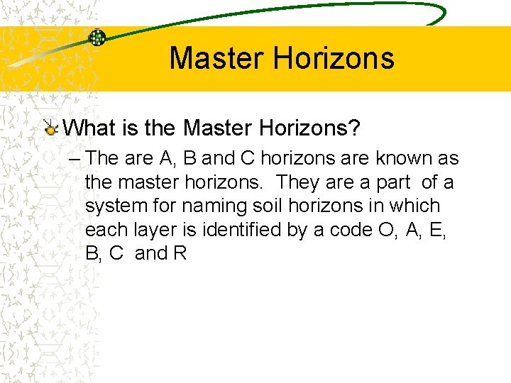 Master Horizons What is the Master Horizons? – The are A, B and C