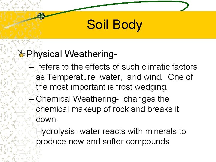 Soil Body Physical Weathering– refers to the effects of such climatic factors as Temperature,