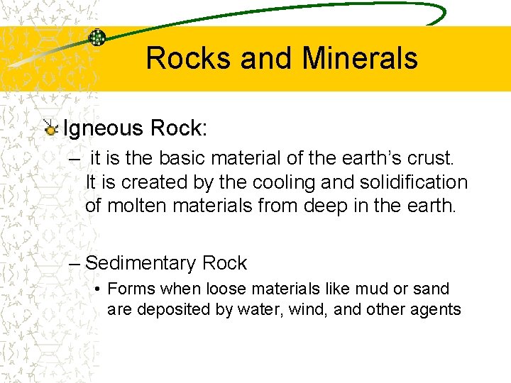 Rocks and Minerals Igneous Rock: – it is the basic material of the earth’s