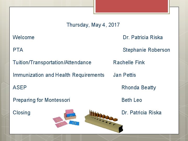 Thursday, May 4, 2017 Welcome Dr. Patricia Riska PTA Stephanie Roberson Tuition/Transportation/Attendance Rachelle Fink