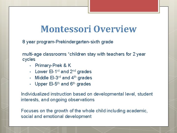 Montessori Overview 8 year program-Prekindergarten-sixth grade multi-age classrooms *children stay with teachers for 2