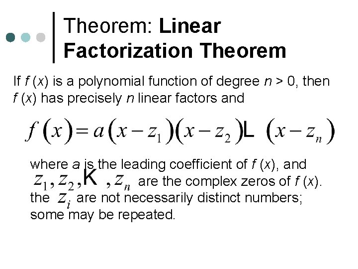 Theorem: Linear Factorization Theorem If f (x) is a polynomial function of degree n