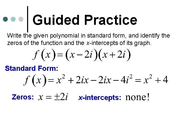 Guided Practice Write the given polynomial in standard form, and identify the zeros of