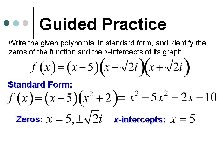 Guided Practice Write the given polynomial in standard form, and identify the zeros of