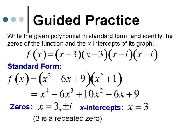 Guided Practice Write the given polynomial in standard form, and identify the zeros of