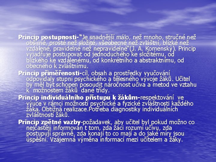 Princip postupnosti-“Je snadnější málo, než mnoho, stručné než obšírné, prosté než složité, všeobecné než